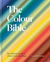 The Colour Bible: The definitive guide to colour in art and design by Laura Perryman