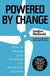 Powered by Change: Design your business to make the most of change