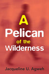 A Pelican in the Wilderness