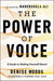 The Power of Voice: A Guide to Making Yourself Heard by Denise Woods