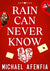 RAIN CAN NEVER KNOW by Michael Afenfia