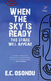 When the Sky is Ready The Stars Will Appear by E C Osundu